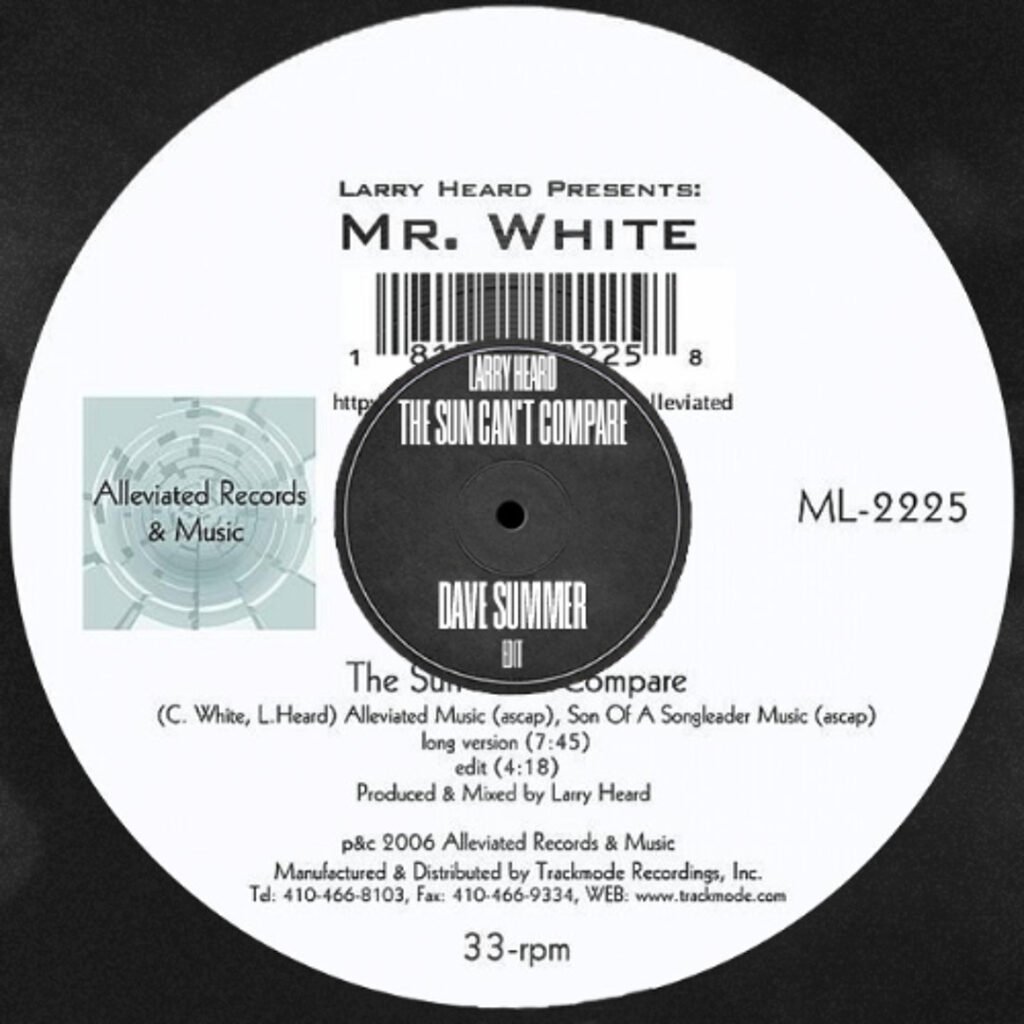 Larry Heard Presents Mr White: The Sun Can’t Compare [Alleviated Records] 2006