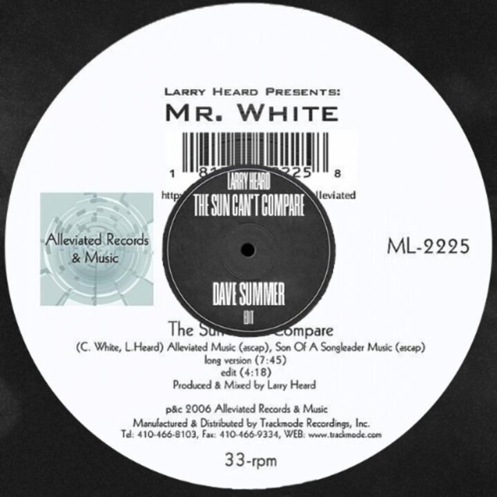Larry Heard Presents Mr White: The Sun Can’t Compare [Alleviated Records] 2006