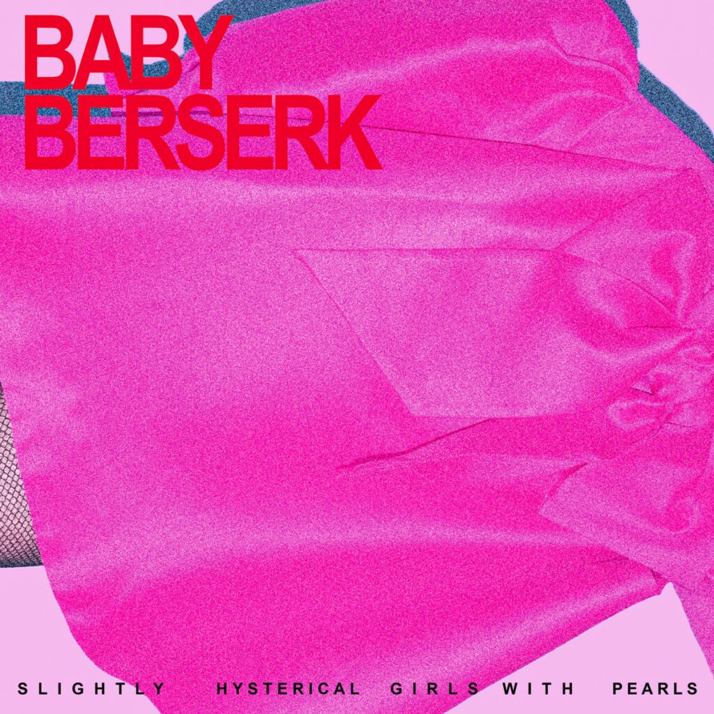 Baby Berserk: Slightly Hysterical Girls With Pearls [bongo joe records] 2024